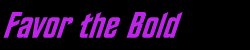 Favor the Bold