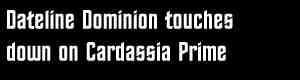 Dateline Dominion touches down on Cardassia Prime