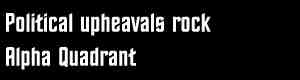 Political Upheavals Rock Alpha Quadrant