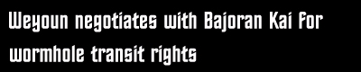 Weyoun negotiates with Bajoran Kai for wormhole transit rights